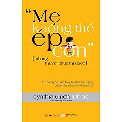 “Mẹ Không Thể Ép Con Nhưng Thuyết Phục Thì Được”